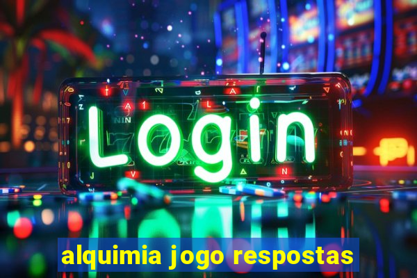 alquimia jogo respostas